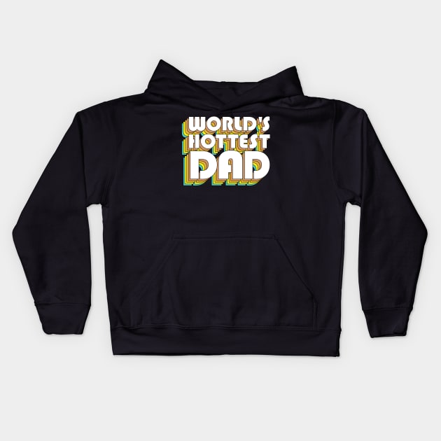 World's Hottest Dad / Retro Typography Father Gift Kids Hoodie by DankFutura